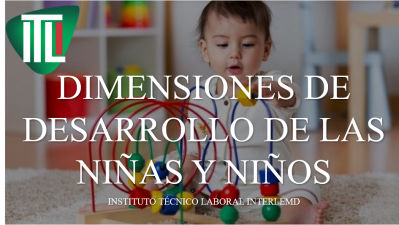 Dimensiones de Desarrollo de las Niñas Y Niños